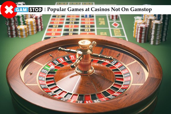 Popular Games at Casinos Not On Gamstop