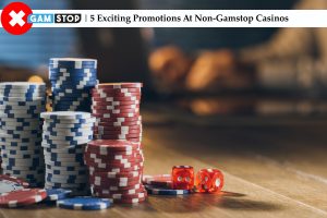 5 Exciting Promotions At Non-Gamstop Casinos